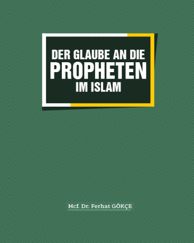 DER GLAUBE AN DIE PROPHETEN IM ISLAM