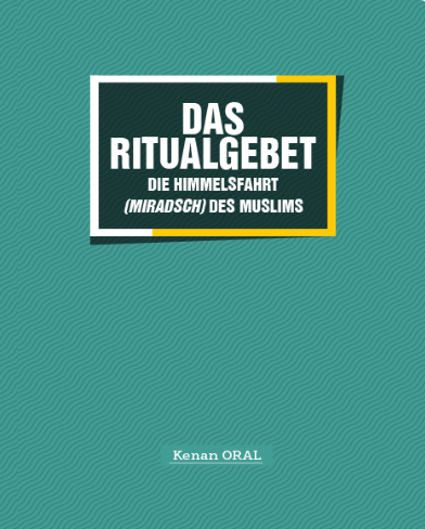 DAS RITUALGEBET DIE HIMMELSFAHRT (MIRADSCH) DES MUSLIMS